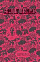 Shot In The Head 1944977228 Book Cover