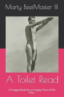 A Toilet Read : A Crappy Book for a Crappy Time of the Day... 171265330X Book Cover