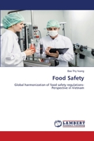 Food Safety: Global harmonization of food safety regulations-Perspective in Vietnam 6205633574 Book Cover