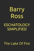 Eschatology Simplified: The Lake Of Fire B0BMB77G7G Book Cover