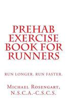 Prehab Exercise Book for Runners: Run Longer. Run Faster 1490398902 Book Cover