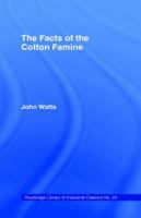 The Facts of the Cotton Famine 1016981937 Book Cover