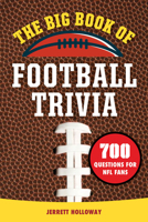 The Big Book of Football Trivia: 700 Questions for NFL Fans 1638782091 Book Cover