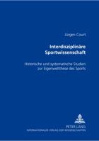 Interdisziplinaere Sportwissenschaft: Historische Und Systematische Studien Zur Eigenweltthese Des Sports 3631354169 Book Cover