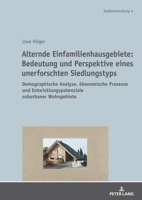 Alternde Einfamilienhausgebiete: Bedeutung und Perspektive eines unerforschten Siedlungstyps: Demographische Analyse, ökonomische Prozesse und ... Urban Development) (German Edition) 3631911076 Book Cover