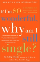 If I'm So Wonderful, Why Am I Still Single?: Ten Strategies That Will Change Your Love Life Forever 0609809091 Book Cover