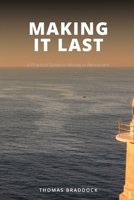Making It Last: A Practical Guide to Money in Retirement B0H9LWCJ51 Book Cover