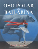 El Oso Polar Y La Bailarina 0823456773 Book Cover