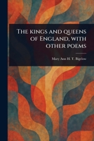 The Kings and Queens of England, With Other Poems 1023013908 Book Cover