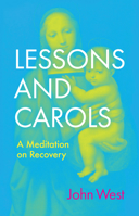 Lessons and Carols: A Meditation on Recovery 0802882498 Book Cover
