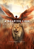 A Roaring Lion, an Angel of Light 173349099X Book Cover