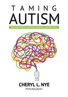 Taming Autism: Rewiring the Brain to Relieve Symptoms and Save Lives 1735357715 Book Cover