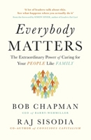 Everybody Matters: The Extraordinary Power of Caring for Your People Like Family 1591847796 Book Cover