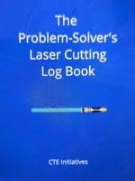 The Problem-Solver's Laser Cutting Log Book B0H6FHJNN8 Book Cover