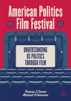 The American Political Film Festival: Understanding the American Experiment in Film and Television 3031871944 Book Cover