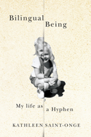 Bilingual Being: My Life as a Hyphen 0773541195 Book Cover