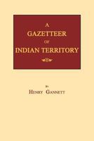 A Gazetteer of Indian Territory 1596410132 Book Cover