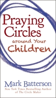 Praying Circles around Your Children 0310325501 Book Cover