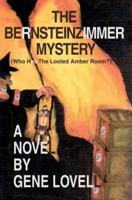 The Bernsteinzimmer Mystery: (Who Has The Looted Amber Room?) 0595374689 Book Cover