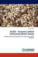 ELISA - Enzyme Linked Immunosorbent Assay: reliable and cheap method for the detection of food allergens 3848436639 Book Cover