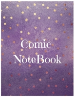 Comic Notebook: Develop Your Kids Creativity Create Your Own Story Comics Book Strips And Graphic Novel With This Beautiful Sketch Notebook For Teen And Adults (Volume) 1673441521 Book Cover