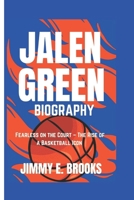 JALEN GREEN BIOGRAPHY: Fearless on the Court – The Rise of a Basketball Icon B0DSGWCL1X Book Cover