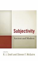 Subjectivity: Ancient and Modern 1498513182 Book Cover