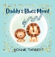 Daddy's Blues Moon! 1087904463 Book Cover