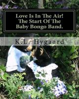 Love Is In The Air! The Start Of The Baby Bongo Band. 1537115308 Book Cover