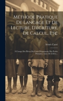 M�thode Pratique de Langage Et de Lecture, d'�criture, de Calcul, Etc: � l'Usage Des �l�ves Du Cours Pr�paratoire Des �coles Primaires. Livre de l'�l�ve... 1022654586 Book Cover