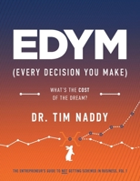 EDYM (Every Decision You Make): What’s the COST of the Dream? B0GSSND5Q3 Book Cover