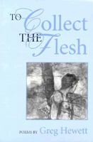 To Collect the Flesh: Poems (Minnesota Voices Project) 0898231671 Book Cover