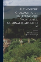 Altindische Grammatik, II, 1. Einleitung zur Wortlehre. Nominalkomposition. 1015869211 Book Cover