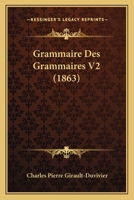 Grammaire Des Grammaires V2 (1863) 1160101205 Book Cover