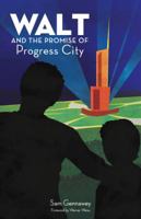 Walt Disney and the Promise of Progress City 1941500269 Book Cover