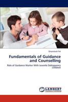 Fundamentals of Guidance and Counselling: Role of Guidance Worker With Juvenile Delinquency Children 3659280208 Book Cover