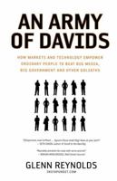 An Army of Davids: How Markets and Technology Empower Ordinary People to Beat Big Media, Big Government, and Other Goliaths 1595550542 Book Cover