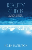 Reality Check: A Simple Guide to Final Enlightenment 1982283173 Book Cover