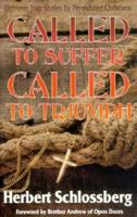 Called to Suffer, Called to Triumph: Eighteen True Stories By Persecuted Christians 0880704098 Book Cover