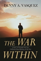 The War Within - A Story Of Triumph From The California State Educator Of The Year 1788305787 Book Cover