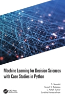 Machine Learning for Decision Sciences with Case Studies in Python 1032193565 Book Cover