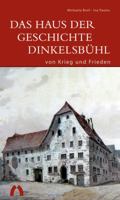 Das Haus der Geschichte Dinkelsbühl: von Krieg und Frieden 3422022090 Book Cover