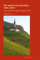 The South Tyrol Question, 1866–2010: From National Rage to Regional State 3039113364 Book Cover