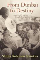 From Dunbar to Destiny: One Woman's Journey Through Desegregation and Beyond 0692406093 Book Cover