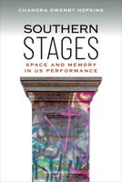 Southern Stages: Space and Memory in US Performance (Studies Theatre Hist & Culture) 1685970354 Book Cover