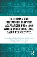 Rethinking and Relearning Disaster Adaptations from and within Indigenous Land-Based Perspectives (Routledge Explorations in Environmental Studies) 103288133X Book Cover