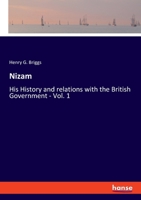 The Nizam, His History and Relations With the British Government; 1 1015100945 Book Cover