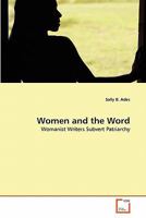 Women and the Word: Womanist Writers Subvert Patriarchy 3639226348 Book Cover