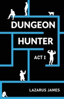 Dungeon Hunter: Act I 1763809811 Book Cover