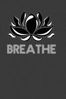 Breathe: Perfect Notebook For Breathe Buddha Lotus Flower Mindfulness Yogi Yoga Lover. Cute Cream Paper 6*9 Inch With 100 Pages Notebook For Writing Daily Routine, Journal and Hand Note 1708114971 Book Cover